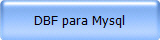 DBF para Mysql