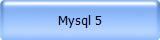 Mysql 5